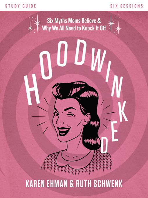 Title details for Hoodwinked Bible Study Guide by Karen Ehman - Available